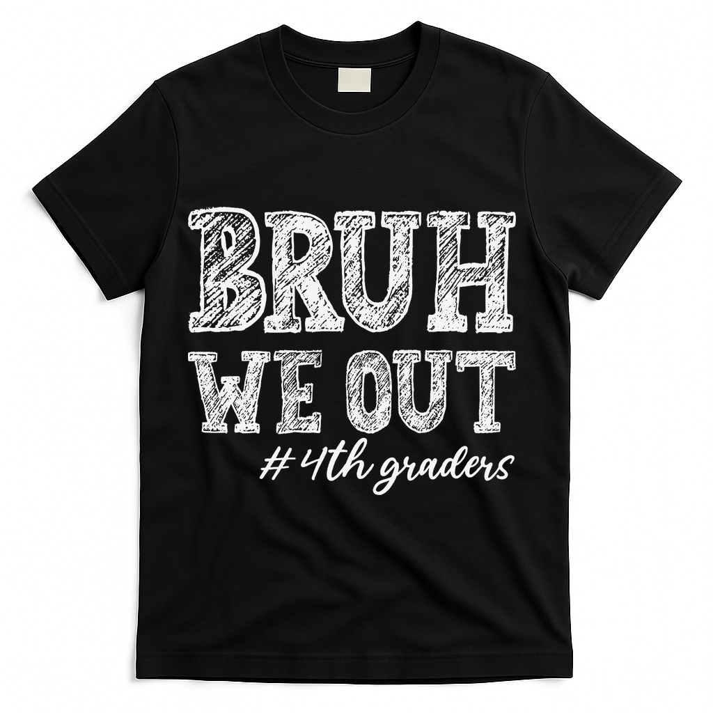 Bruh We Out 4th Graders Graduation 4th Grade Teachers T-Shirt Mood Vibes Tees - Express Your Mood, Wear Your Style