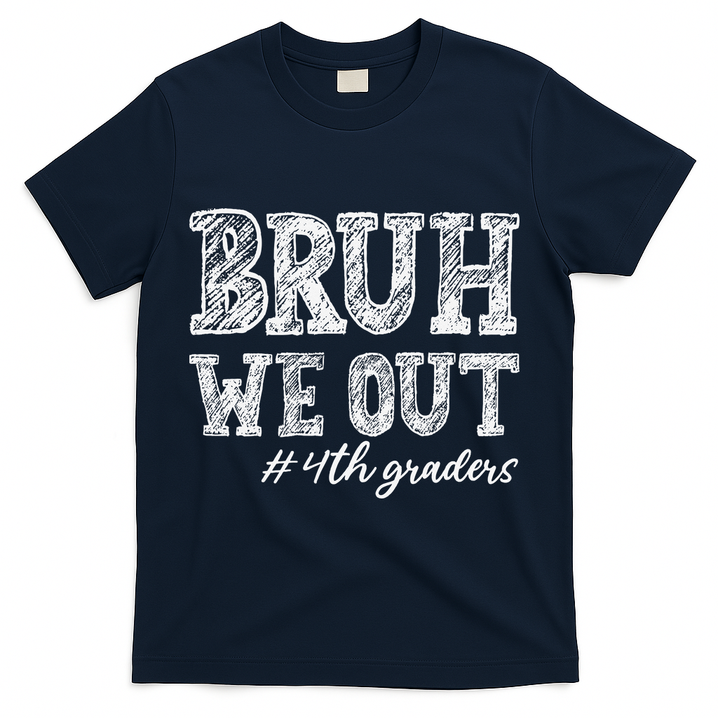 Bruh We Out 4th Graders Graduation 4th Grade Teachers T-Shirt Mood Vibes Tees - Express Your Mood, Wear Your Style