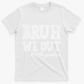 Bruh We Out 4th Graders Graduation 4th Grade Teachers T-Shirt Mood Vibes Tees - Express Your Mood, Wear Your Style