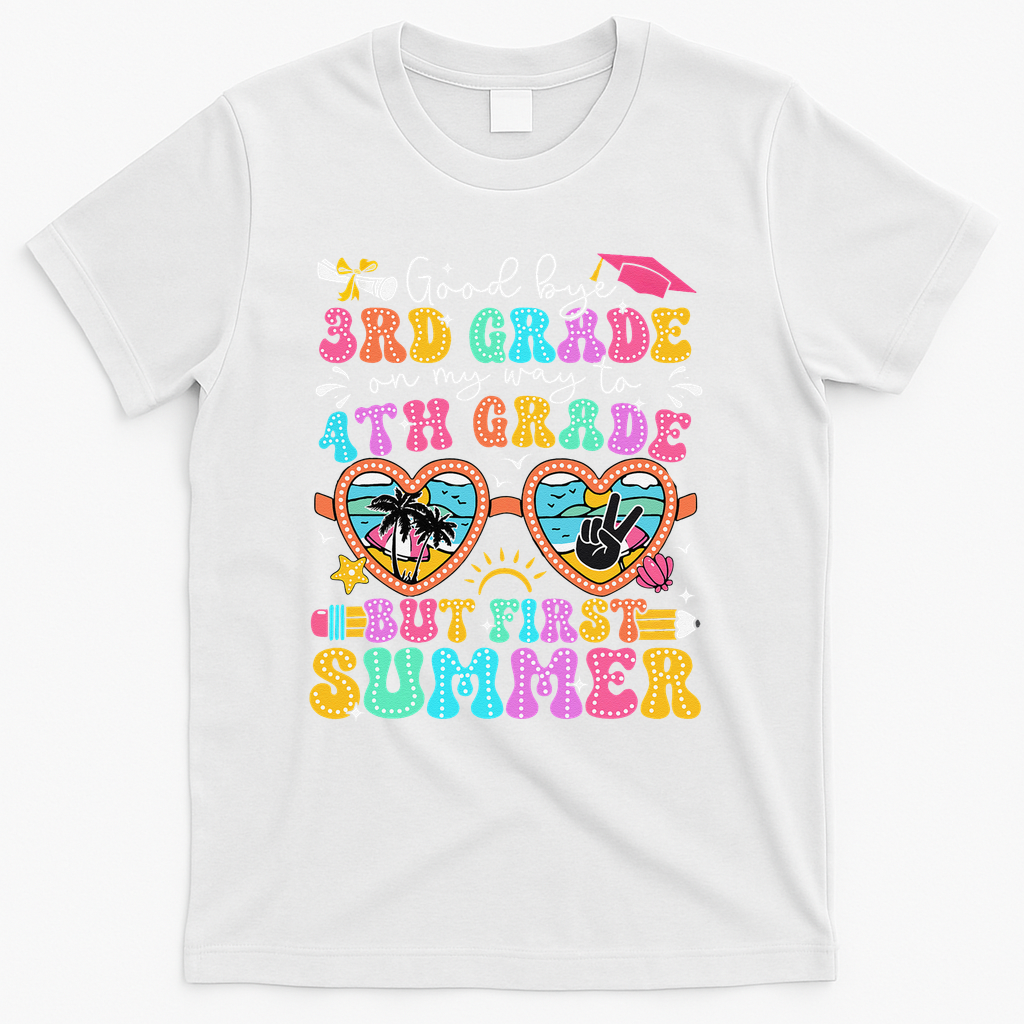 Goodbye 3rd Grade Graduation To 4th Grade But First Summer T-Shirt Mood Vibes Tees - Express Your Mood, Wear Your Style