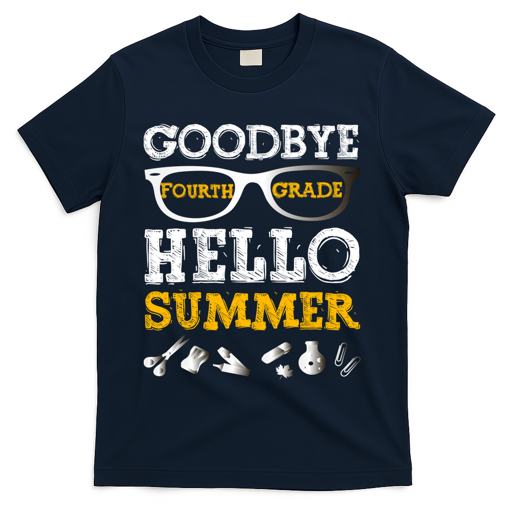 Goodbye 4Th Grade Hello Summer Gift Fourth Grade Graduate Gift T-Shirt Mood Vibes Tees - Express Your Mood, Wear Your Style