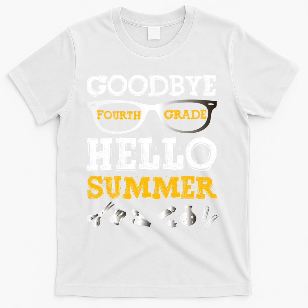 Goodbye 4Th Grade Hello Summer Gift Fourth Grade Graduate Gift T-Shirt Mood Vibes Tees - Express Your Mood, Wear Your Style