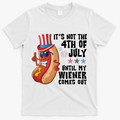 Its Not 4th Of July Funny Hotdog Summer Holiday T-Shirt Mood Vibes Tees - Express Your Mood, Wear Your Style