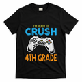 Im Ready To Crush 4th Grade Video Game Back To School T-Shirt Mood Vibes Tees - Express Your Mood, Wear Your Style