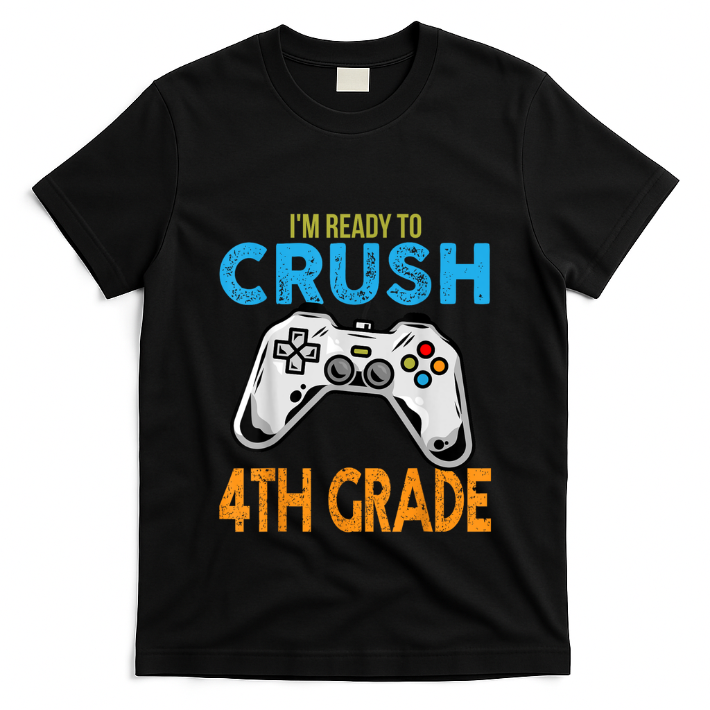 Im Ready To Crush 4th Grade Video Game Back To School T-Shirt Mood Vibes Tees - Express Your Mood, Wear Your Style