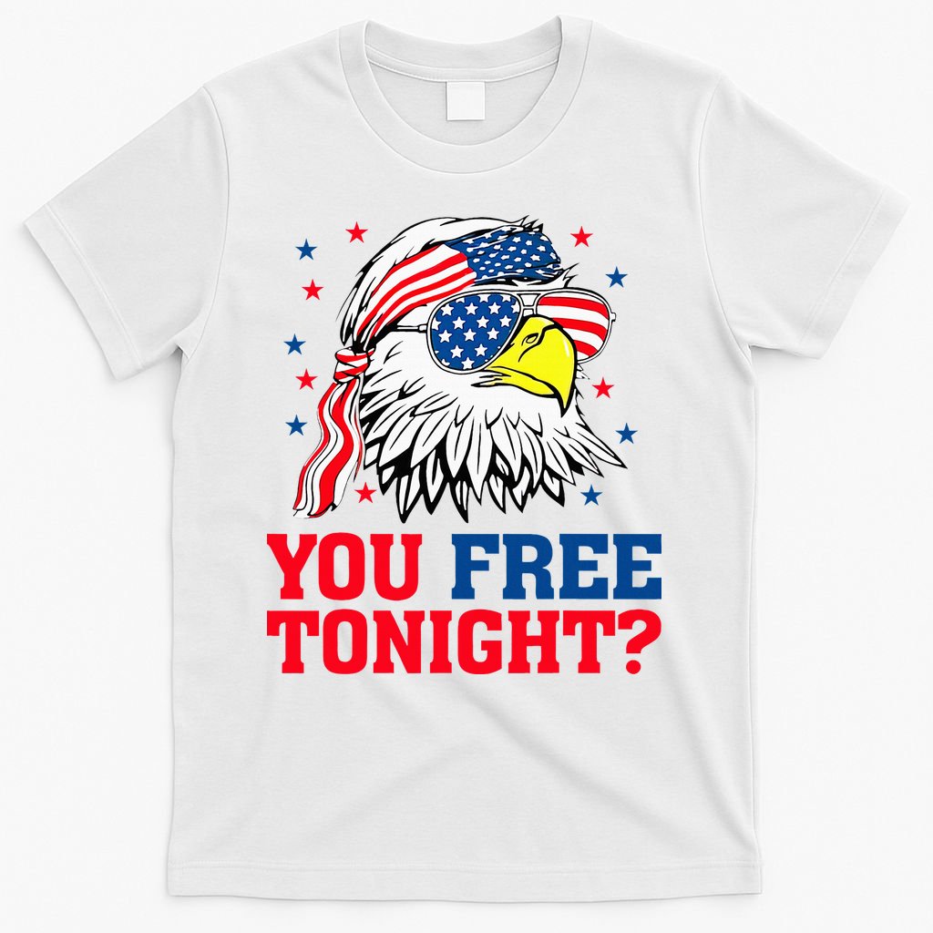 Are You Free Tonight 4th Of July Independence Day Bald Eagle T-Shirt Mood Vibes Tees - Express Your Mood, Wear Your Style