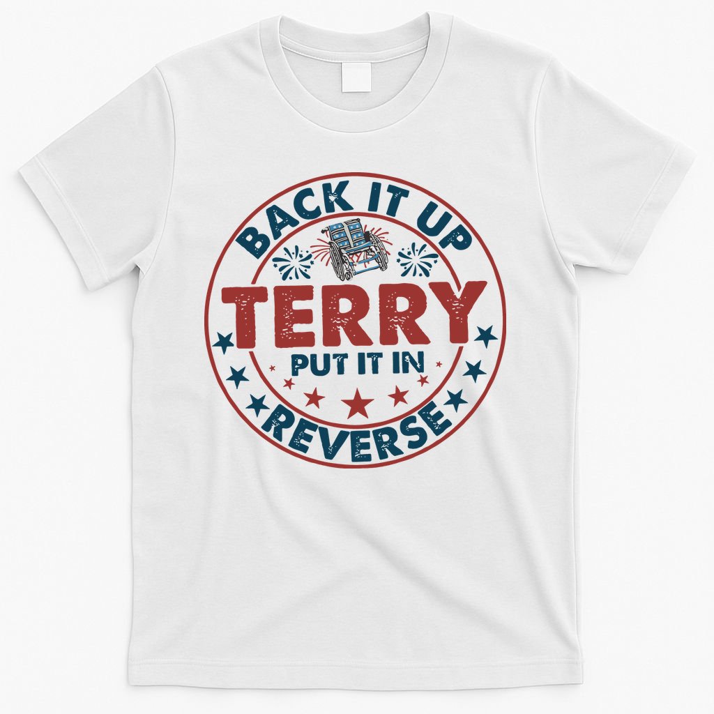 Back It Up Terry Put In Reverse Fireworks 4th Of July T-Shirt Mood Vibes Tees - Express Your Mood, Wear Your Style