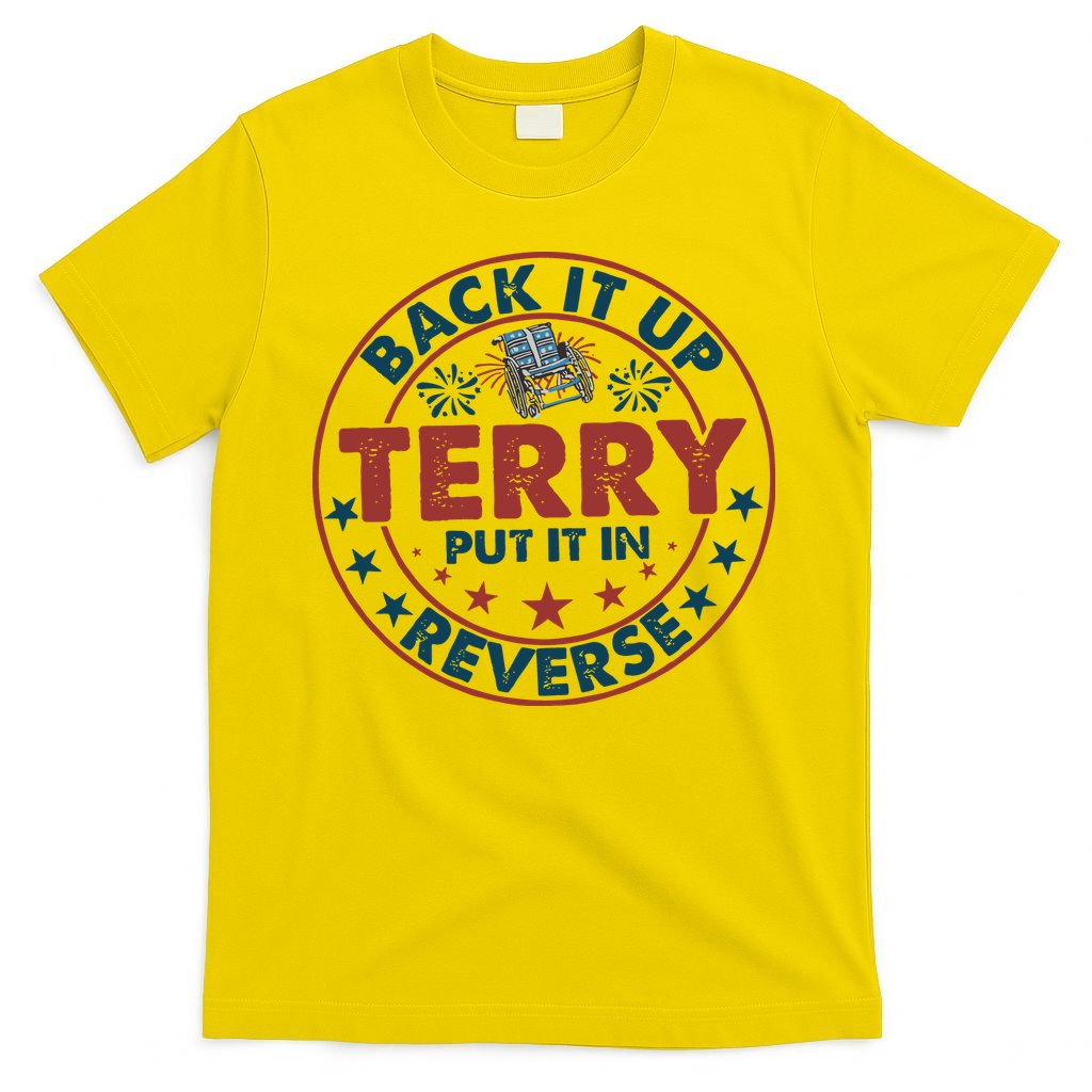 Back It Up Terry Put In Reverse Fireworks 4th Of July T-Shirt Mood Vibes Tees - Express Your Mood, Wear Your Style